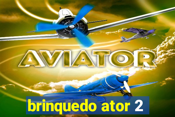 brinquedo ator 2